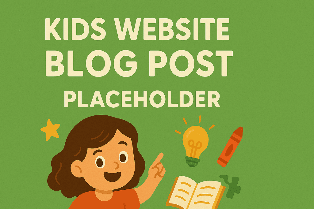 Kids Website Blog Post - Placeholder