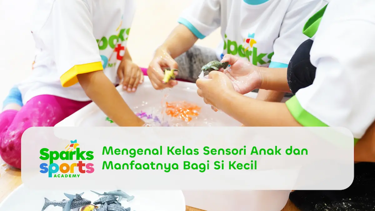 Mengenal Kelas Sensori Anak dan Manfaatnya Bagi Si Kecil