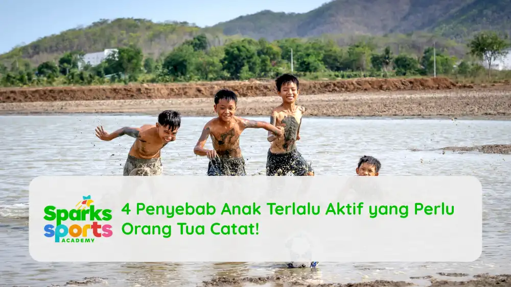 4 Penyebab Anak Terlalu Aktif yang Perlu Orang Tua Catat!