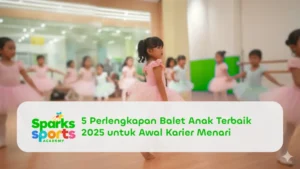 5 Perlengkapan Balet Anak Terbaik 2025 untuk Awal Karier Menari