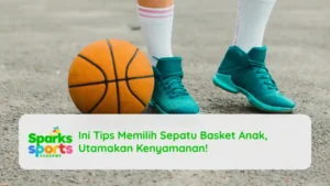 Ini Tips Memilih Sepatu Basket Anak, Utamakan Kenyamanan!