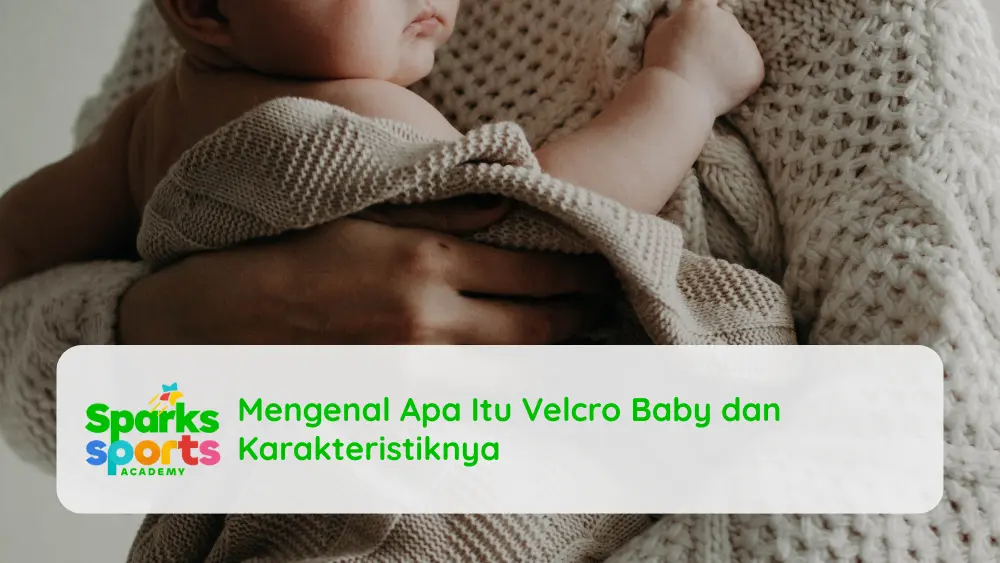 Mengenal Apa Itu Velcro Baby dan Karakteristiknya