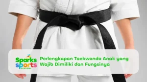Perlengkapan Taekwondo Anak yang Wajib Dimiliki dan Fungsinya