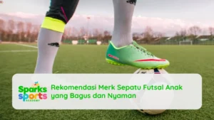 Rekomendasi Merk Sepatu Futsal Anak yang Bagus dan Nyaman