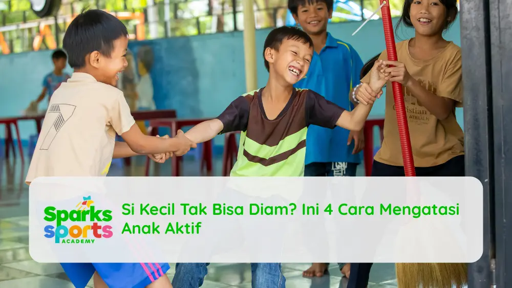Si Kecil Tak Bisa Diam Ini 4 Cara Mengatasi Anak Aktif