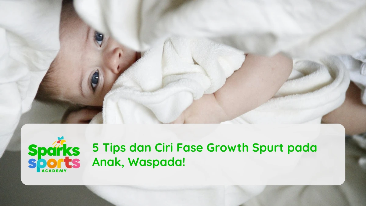 5 Tips dan Ciri Fase Growth Spurt pada Anak, Waspada!