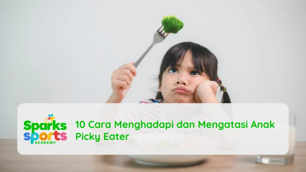 10 Cara Menghadapi dan Mengatasi Anak Picky Eater