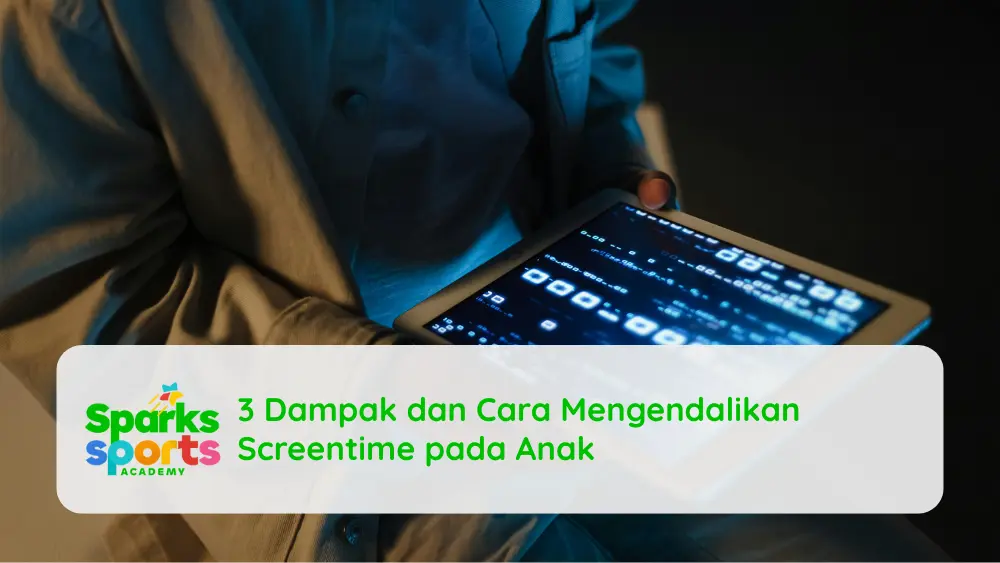 3 Dampak dan Cara Mengendalikan Screentime pada Anak