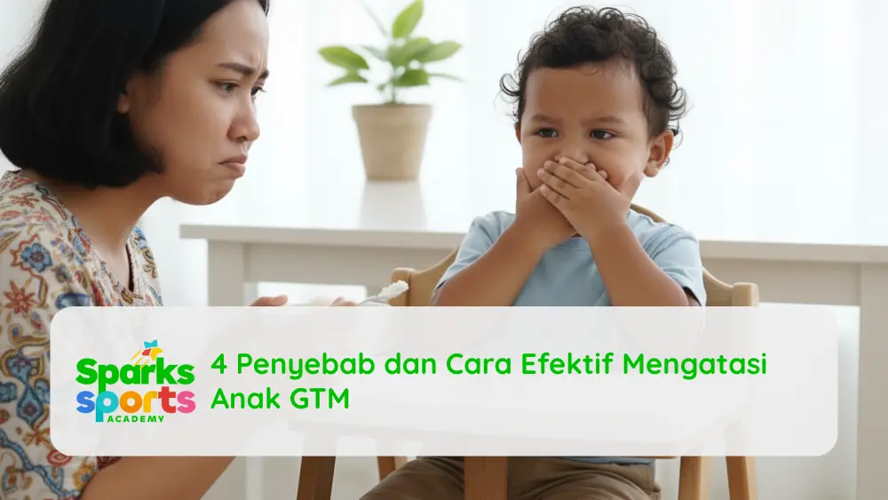 4 Penyebab dan Cara Efektif Mengatasi Anak GTM