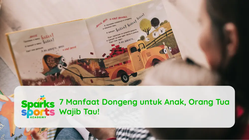 7 Manfaat Dongeng untuk Anak, Orang Tua Wajib Tau!