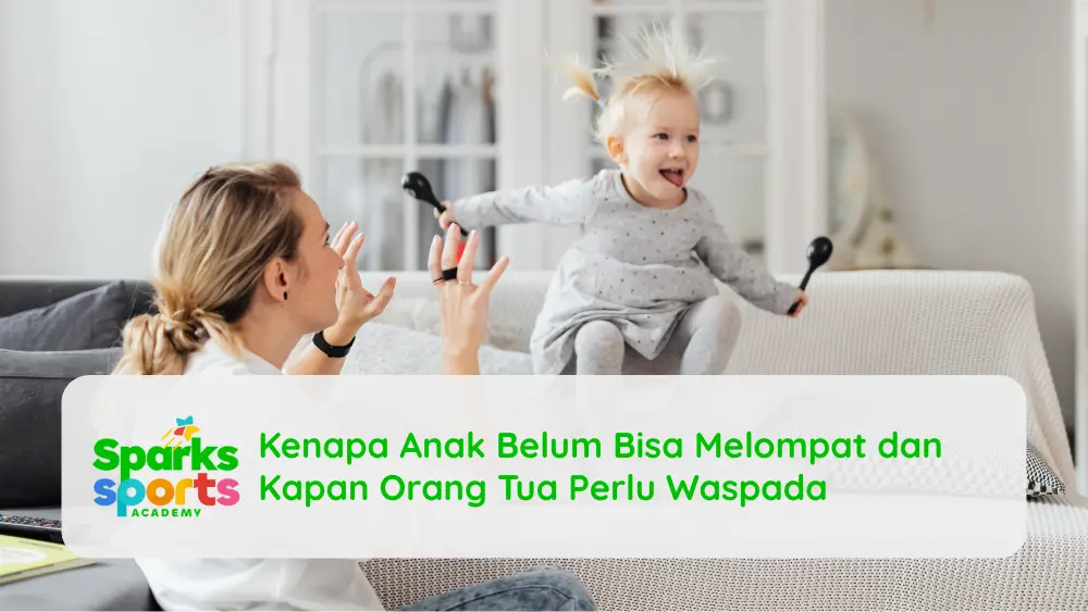 Kenapa Anak Belum Bisa Melompat dan Kapan Orang Tua Perlu Waspada