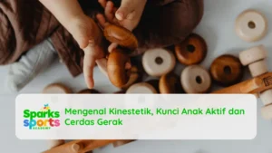 Mengenal Kinestetik, Kunci Anak Aktif dan Cerdas Gerak