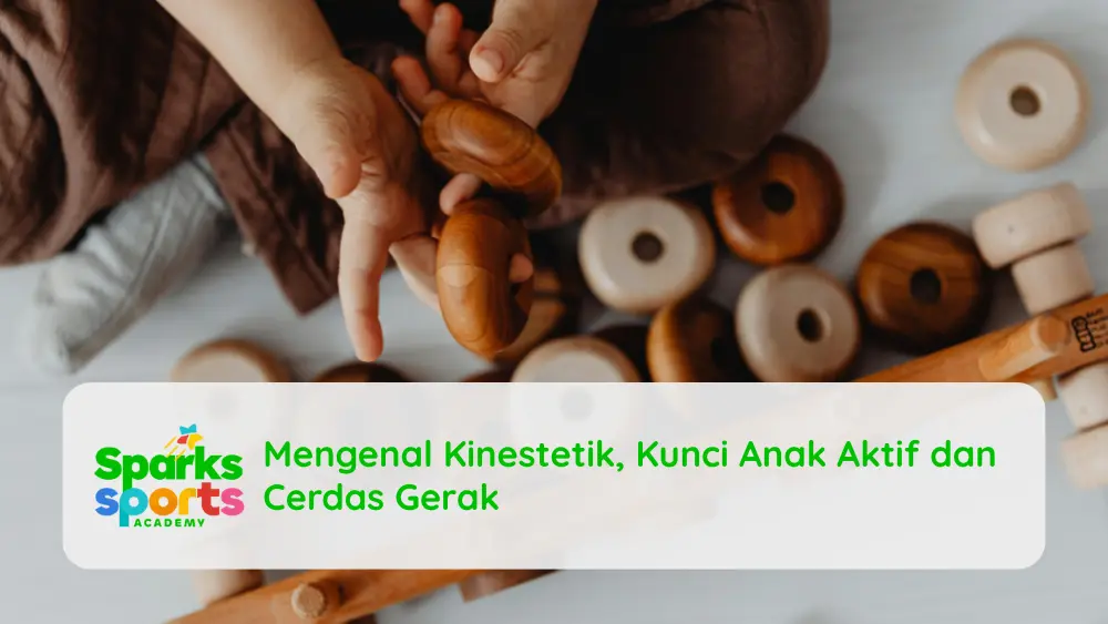 Mengenal Kinestetik, Kunci Anak Aktif dan Cerdas Gerak