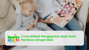 3 Cara Efektif Mengajarkan Anak Mulai Membaca dengan Baik