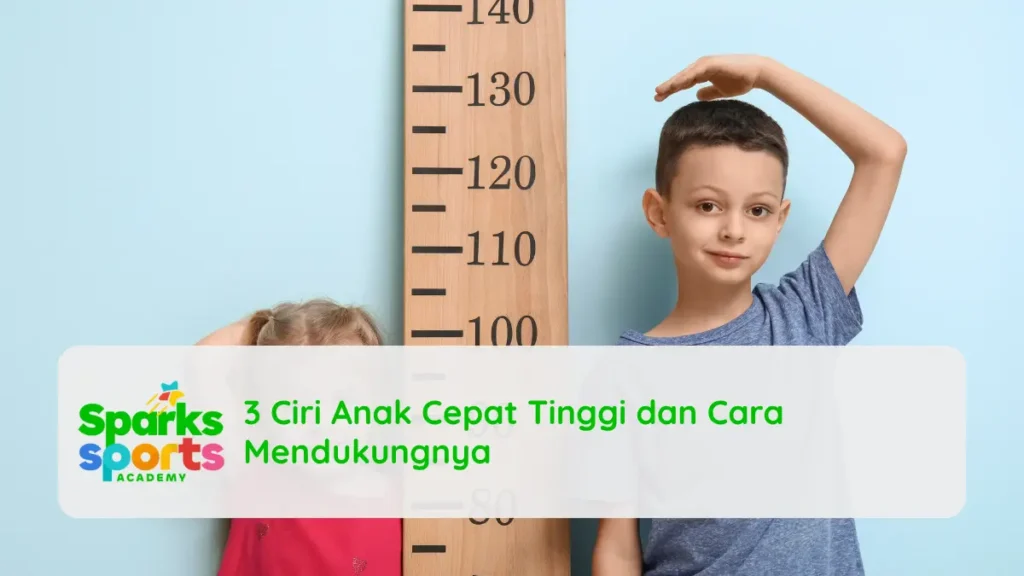 3 Ciri Anak Cepat Tinggi dan Cara Mendukungnya