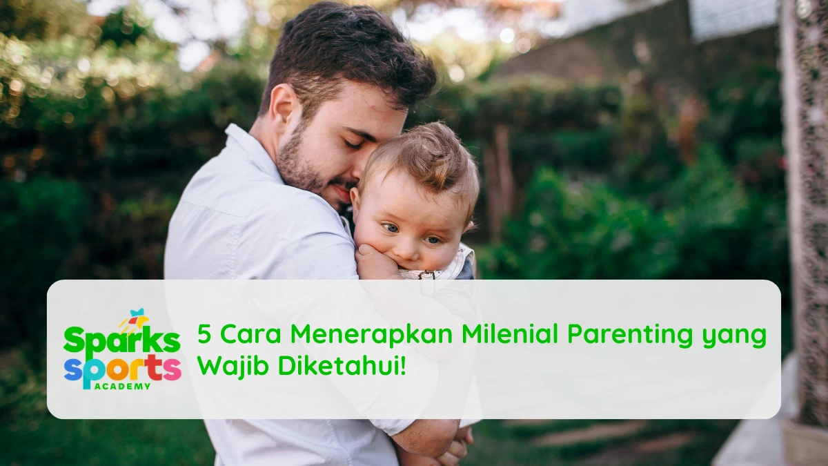 5 Cara Menerapkan Milenial Parenting yang Wajib Diketahui!