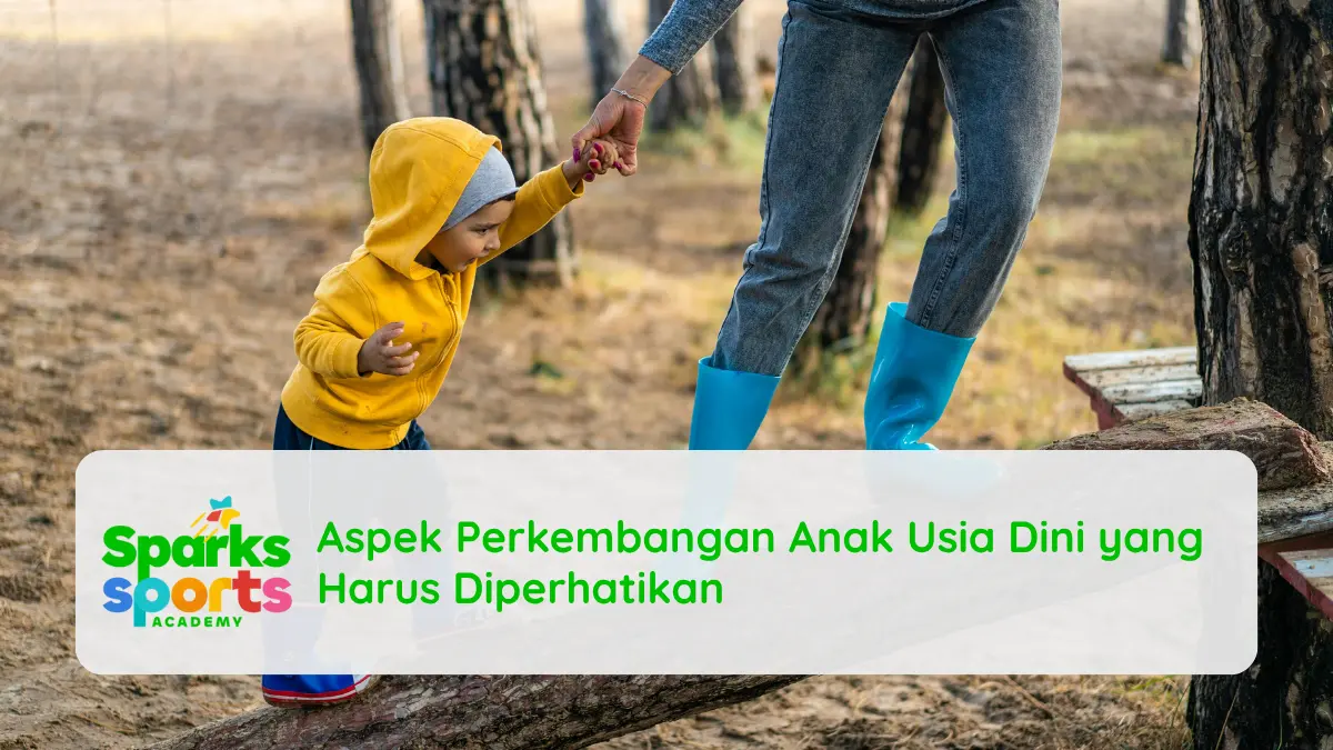 Aspek Perkembangan Anak Usia Dini yang Harus Diperhatikan