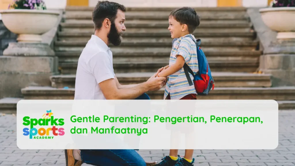 Gentle Parenting: Pengertian, Penerapan, dan Manfaatnya