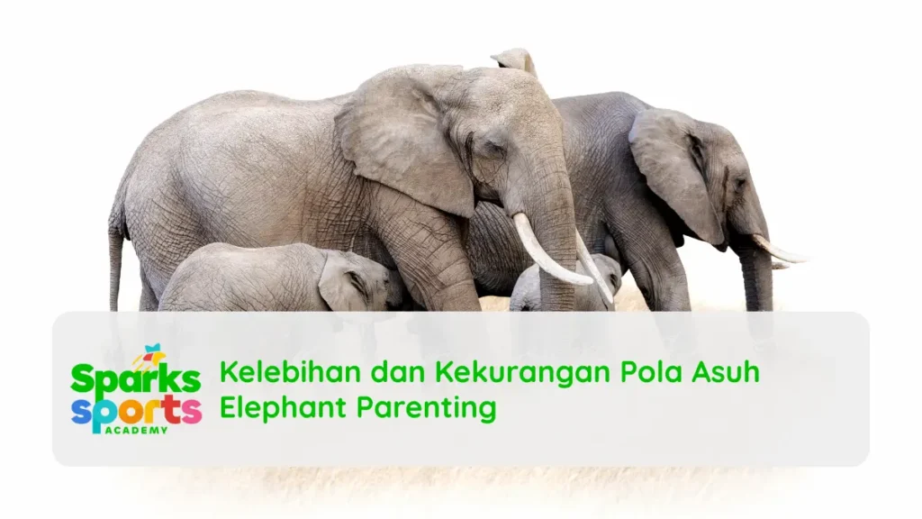 Kelebihan dan Kekurangan Pola Asuh Elephant Parenting