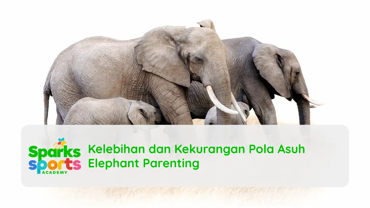 Kelebihan dan Kekurangan Pola Asuh Elephant Parenting