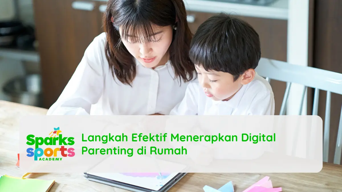 Langkah Efektif Menerapkan Digital Parenting di Rumah
