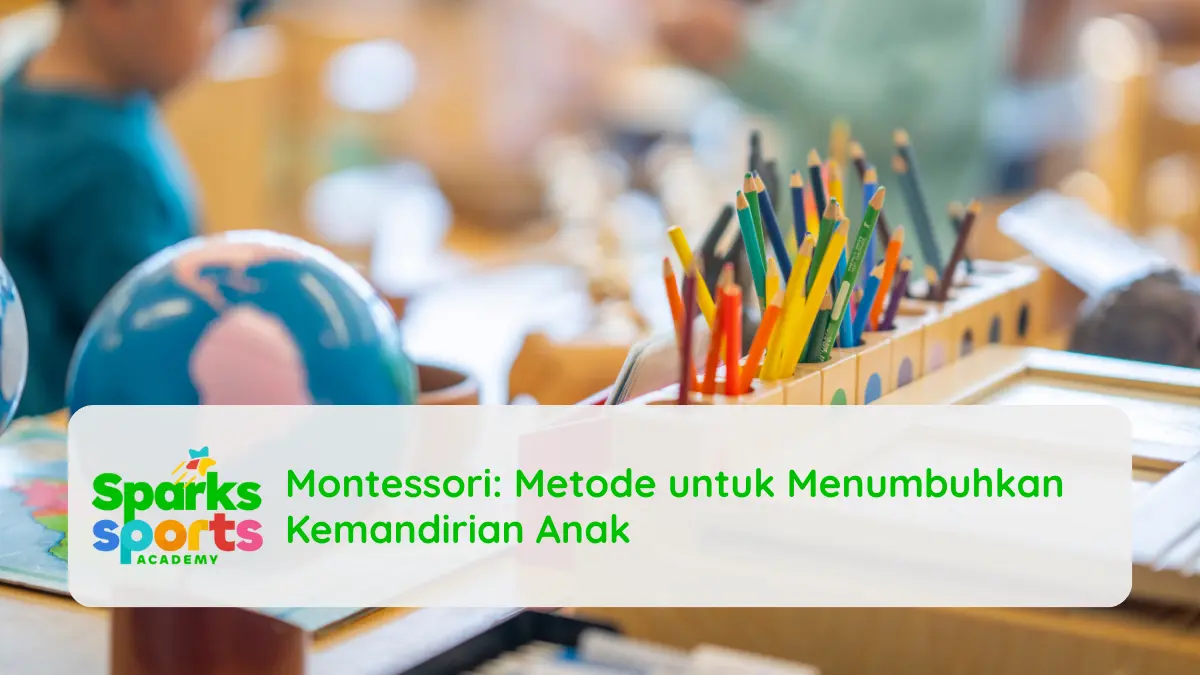 Montessori: Metode untuk Menumbuhkan Kemandirian Anak