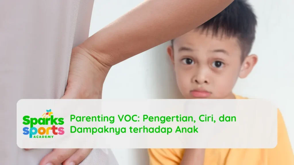 Parenting VOC: Pengertian, Ciri, dan Dampaknya terhadap Anak