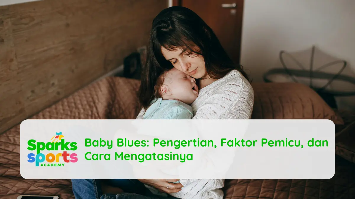 Pengertian Baby Blues, Faktor Pemicu, dan Cara Mengatasinya