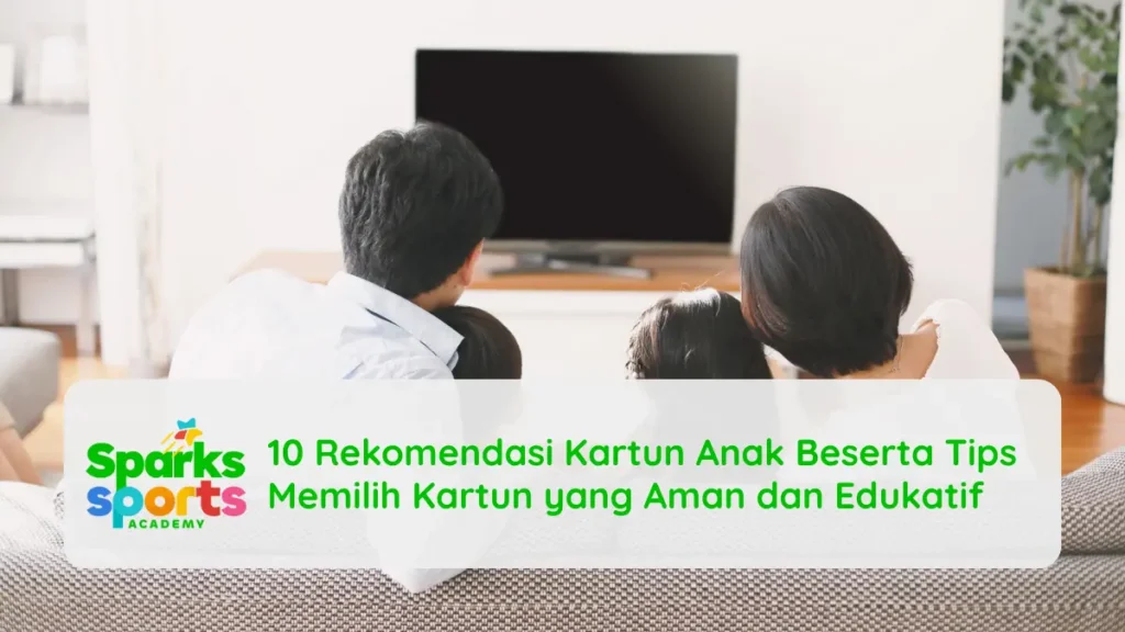 10 Rekomendasi Kartun Anak Beserta Tips Memilih Kartun yang Aman dan Edukatif