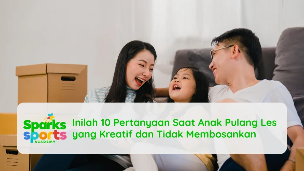 Inilah 10 Pertanyaan Saat Anak Pulang Les yang Kreatif dan Tidak Membosankan