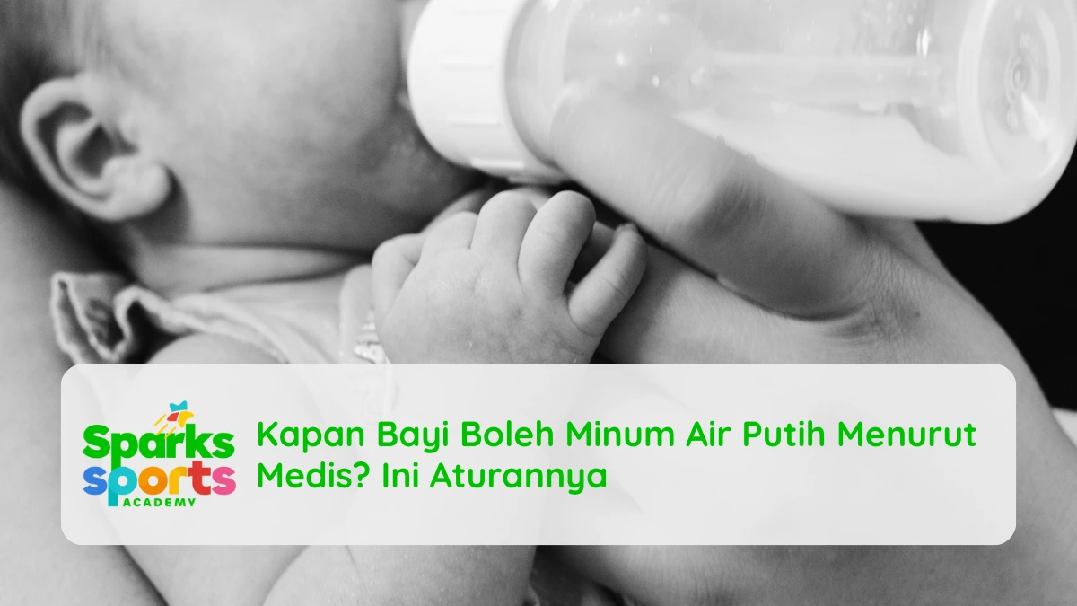 Kapan Bayi Boleh Minum Air Putih Menurut Medis? Ini Aturannya