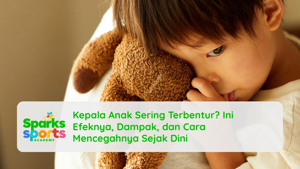 Kepala Anak Sering Terbentur? Ini Efeknya, Dampak, dan Cara Mencegahnya Sejak Dini