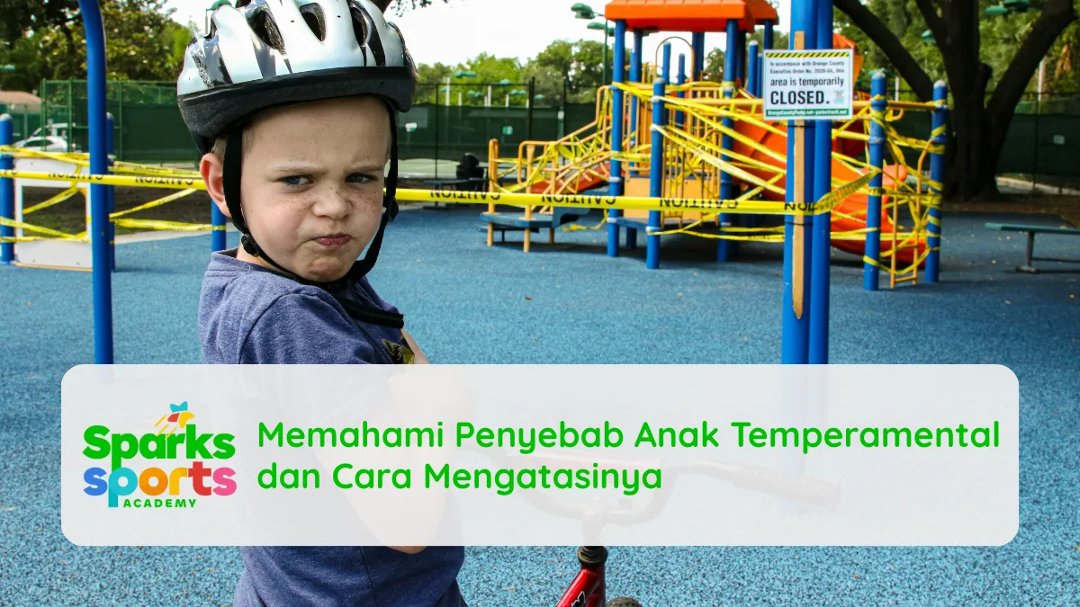 Memahami Penyebab Anak Temperamental dan Cara Mengatasinya