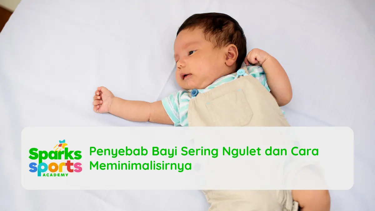 Penyebab Bayi Sering Ngulet dan Cara Meminimalisirnya