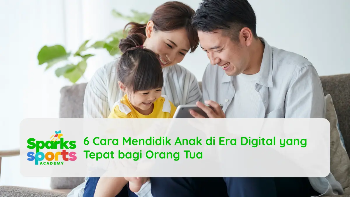 6 Cara Mendidik Anak di Era Digital yang Tepat bagi Orang Tua