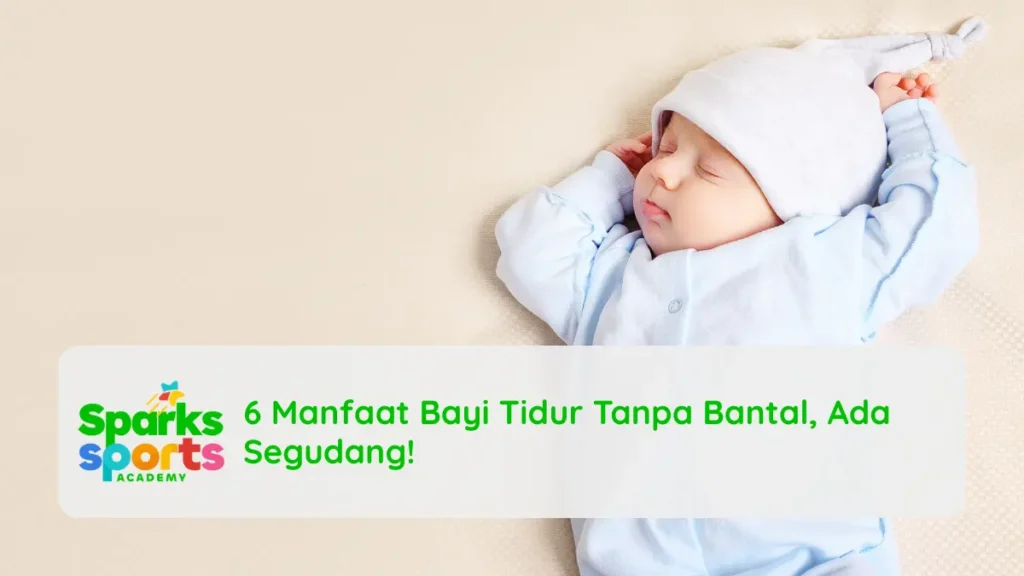6 Manfaat Bayi Tidur Tanpa Bantal, Ada Segudang!