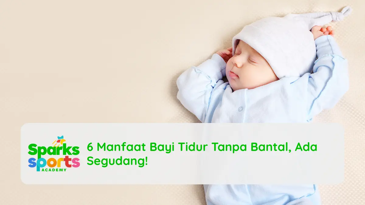 6 Manfaat Bayi Tidur Tanpa Bantal, Ada Segudang!
