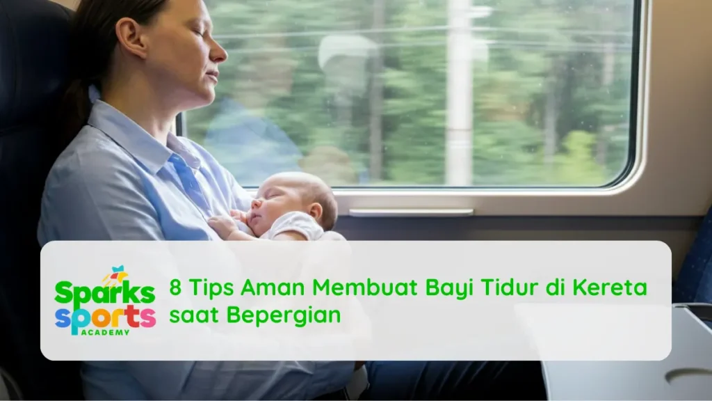 8 Tips Aman Membuat Bayi Tidur di Kereta saat Bepergian