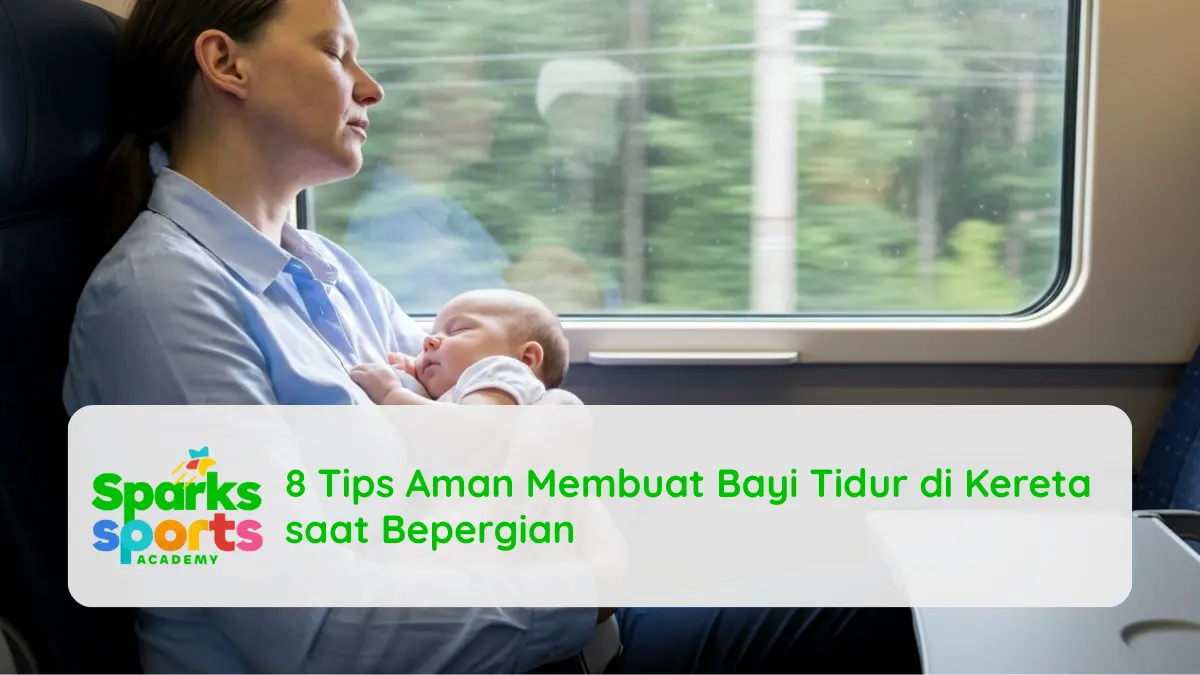 8 Tips Aman Membuat Bayi Tidur di Kereta saat Bepergian