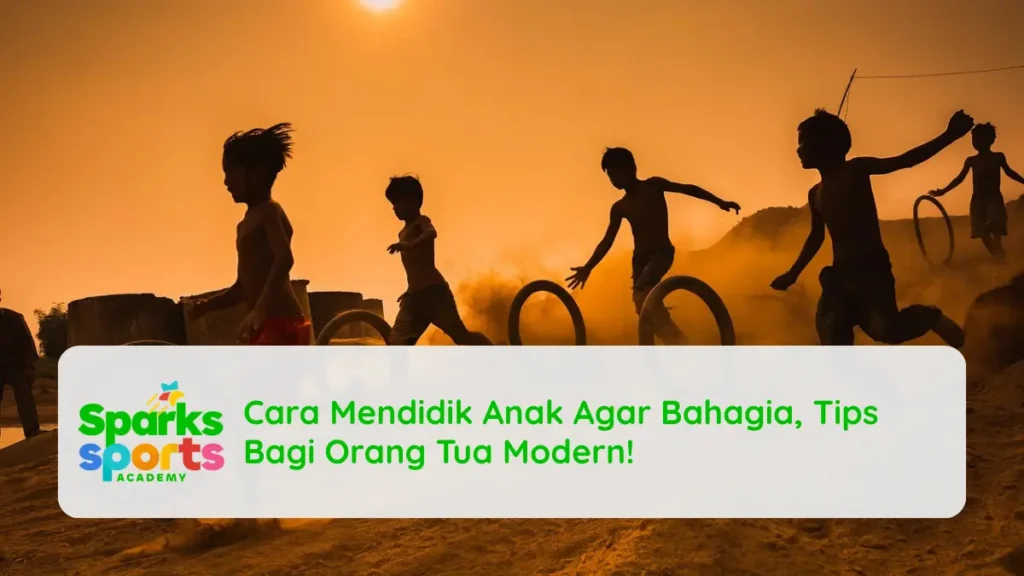 Cara Mendidik Anak Agar Bahagia, Tips Bagi Orang Tua Modern!