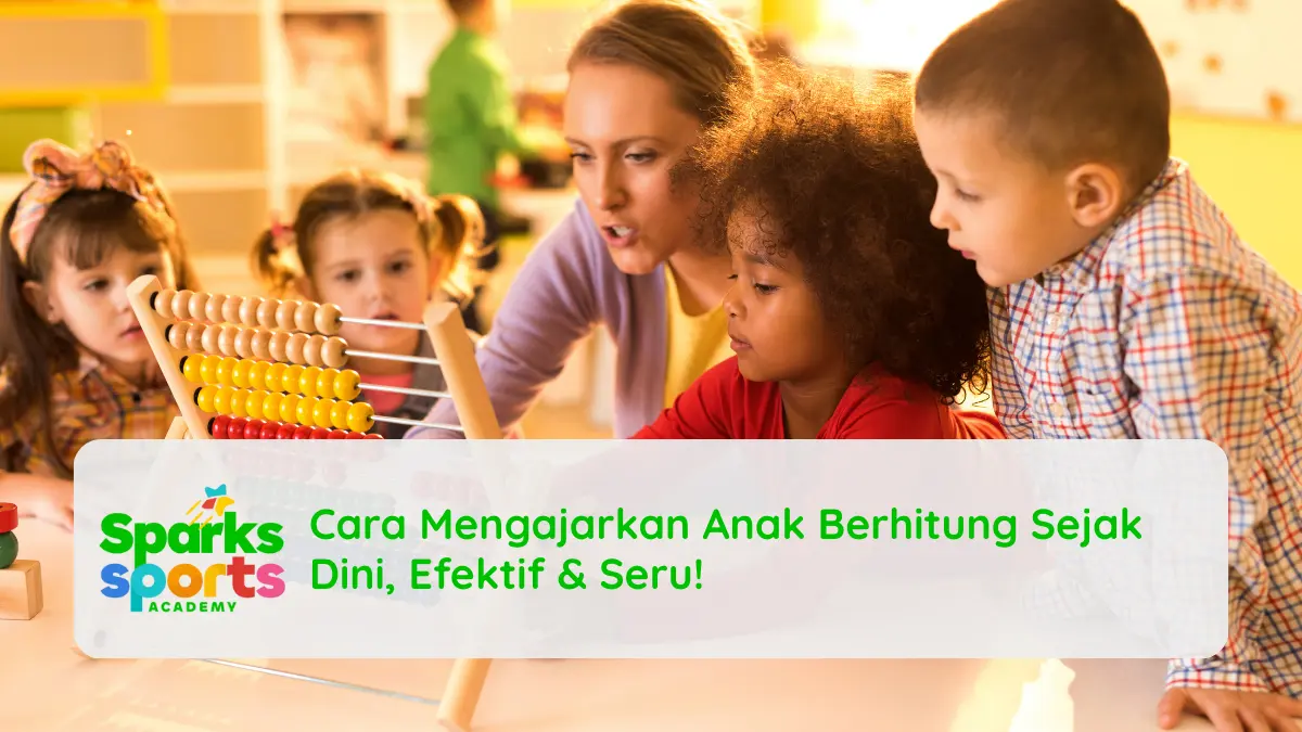 Cara Mengajarkan Anak Berhitung Sejak Dini, Efektif dan Seru
