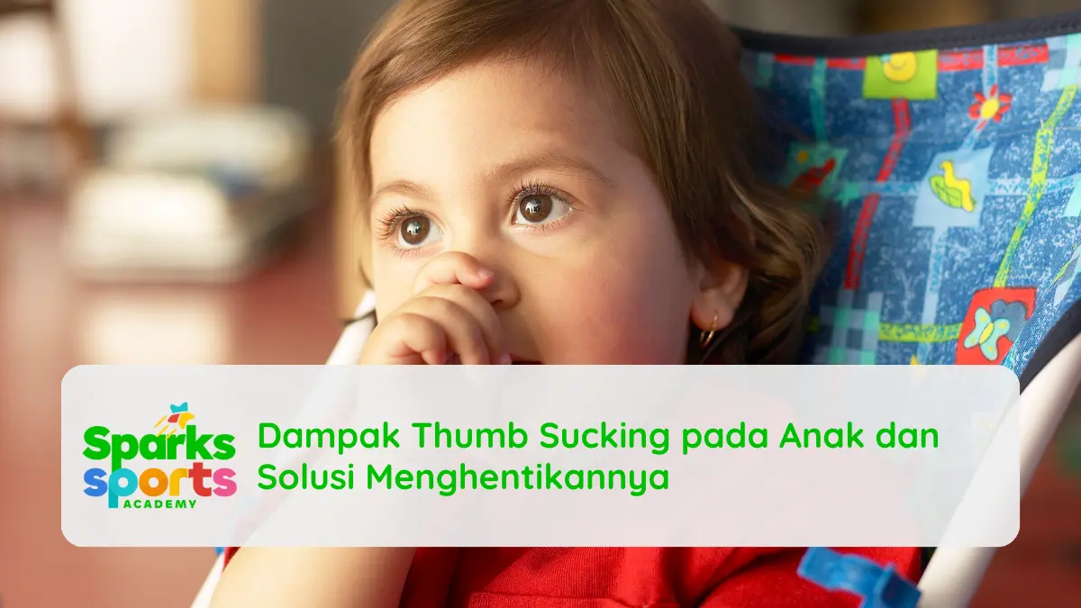 Dampak Thumb Sucking pada Anak dan Solusi Menghentikannya