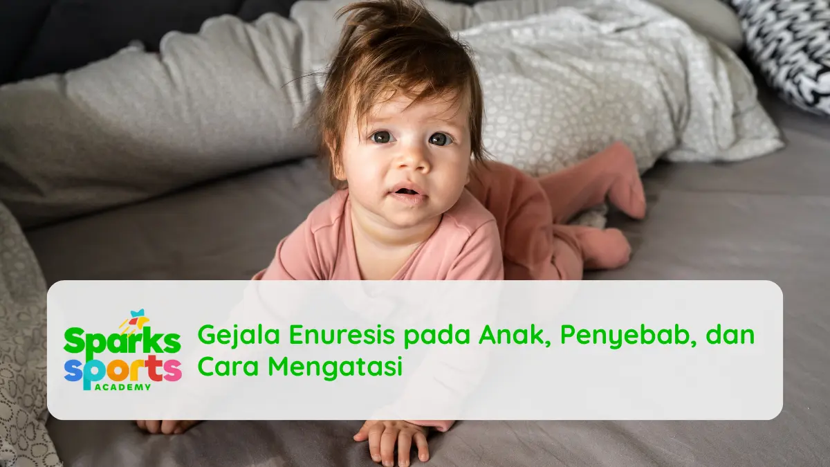 Gejala Enuresis pada Anak, Penyebab, dan Cara Mengatasi