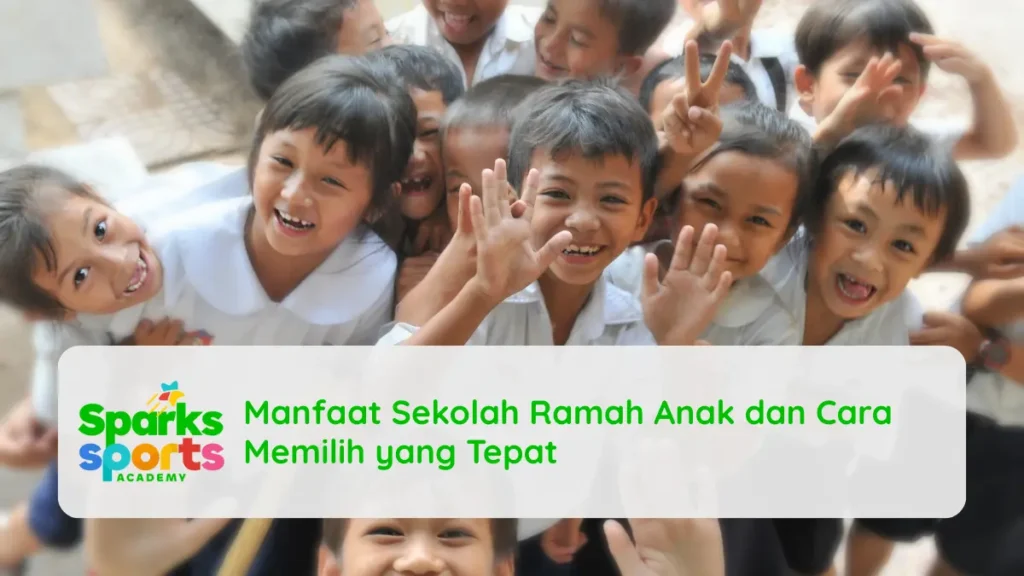 Manfaat Sekolah Ramah Anak dan Cara Memilih yang Tepat