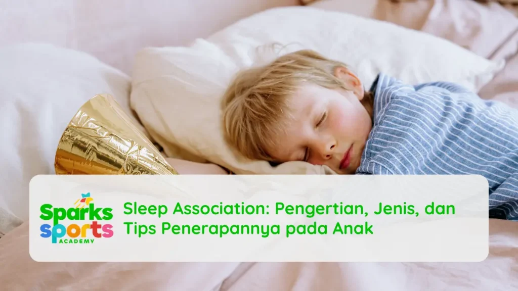 Memahami Sleep Association, Jenis, dan Tips Penerapannya pada Anak