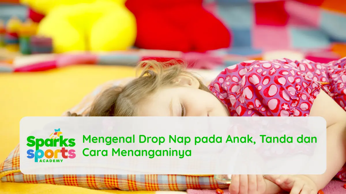 Mengenal Drop Nap pada Anak, Tanda dan Cara Menanganinya