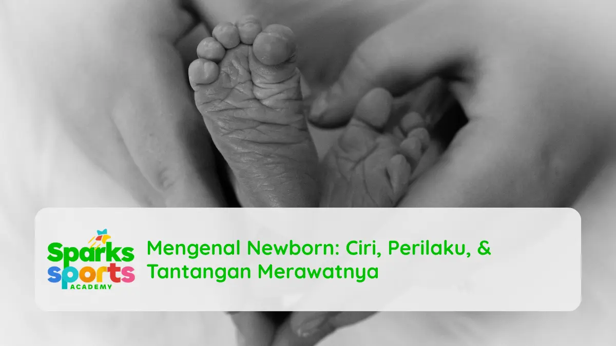 Mengenal Newborn, Ciri, Perilaku, dan Tantangan Merawatnya