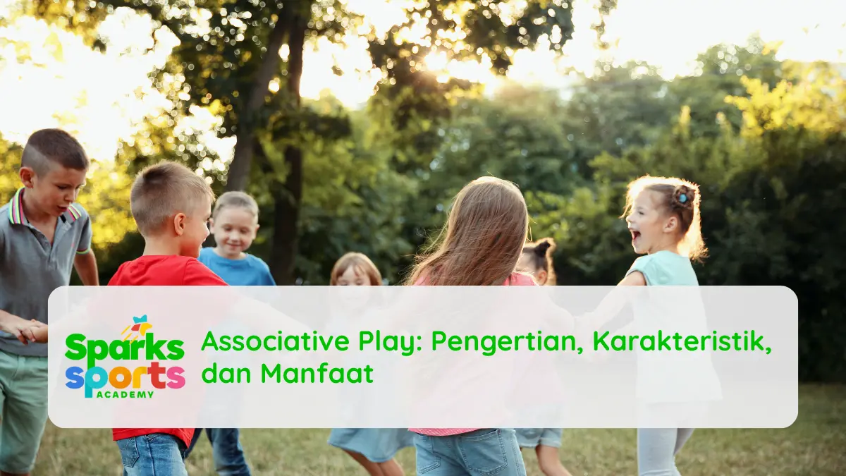 Pengertian Associative Play, Karakteristik, dan Manfaat