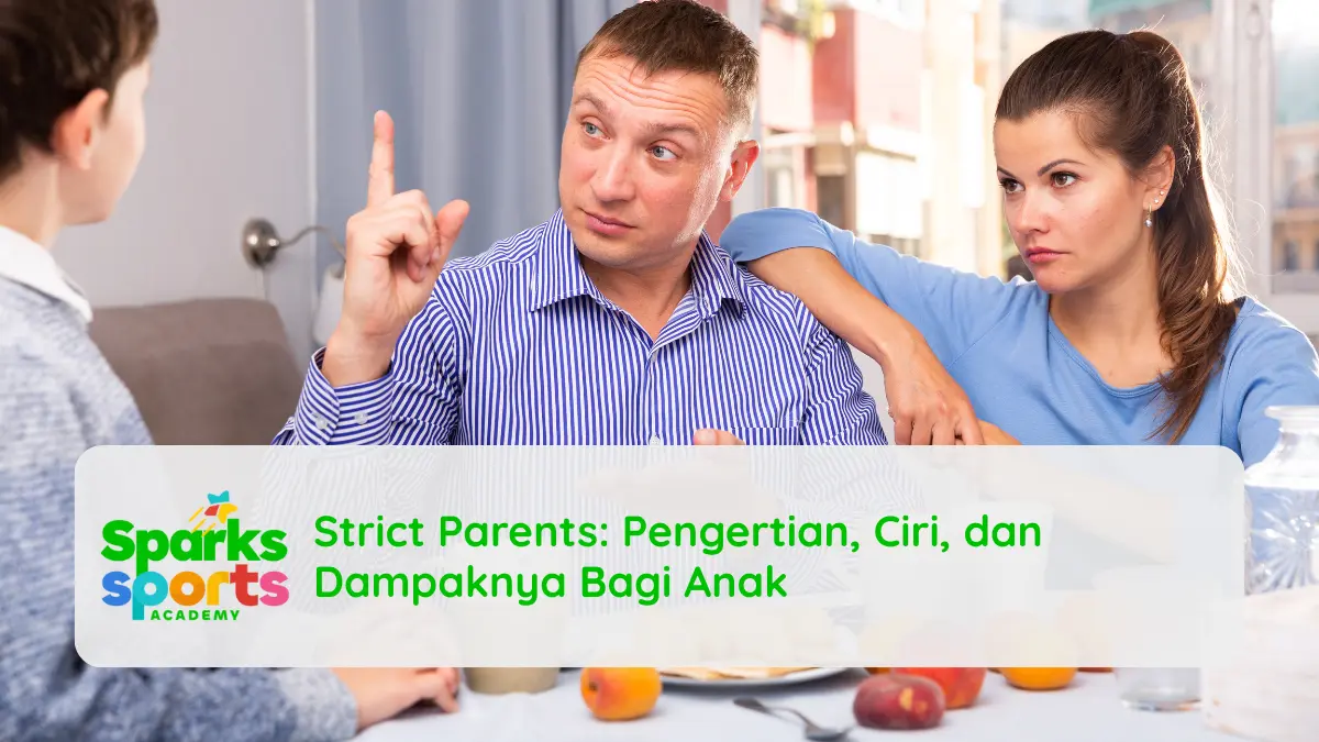 Pengertian Strict Parents, Ciri, dan Dampaknya Bagi Anak