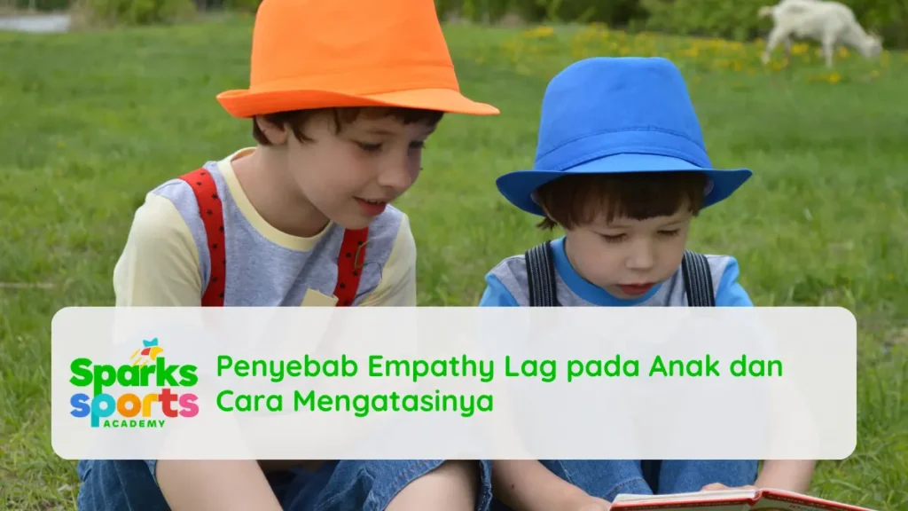 Penyebab Empathy Lag pada Anak dan Cara Mengatasinya